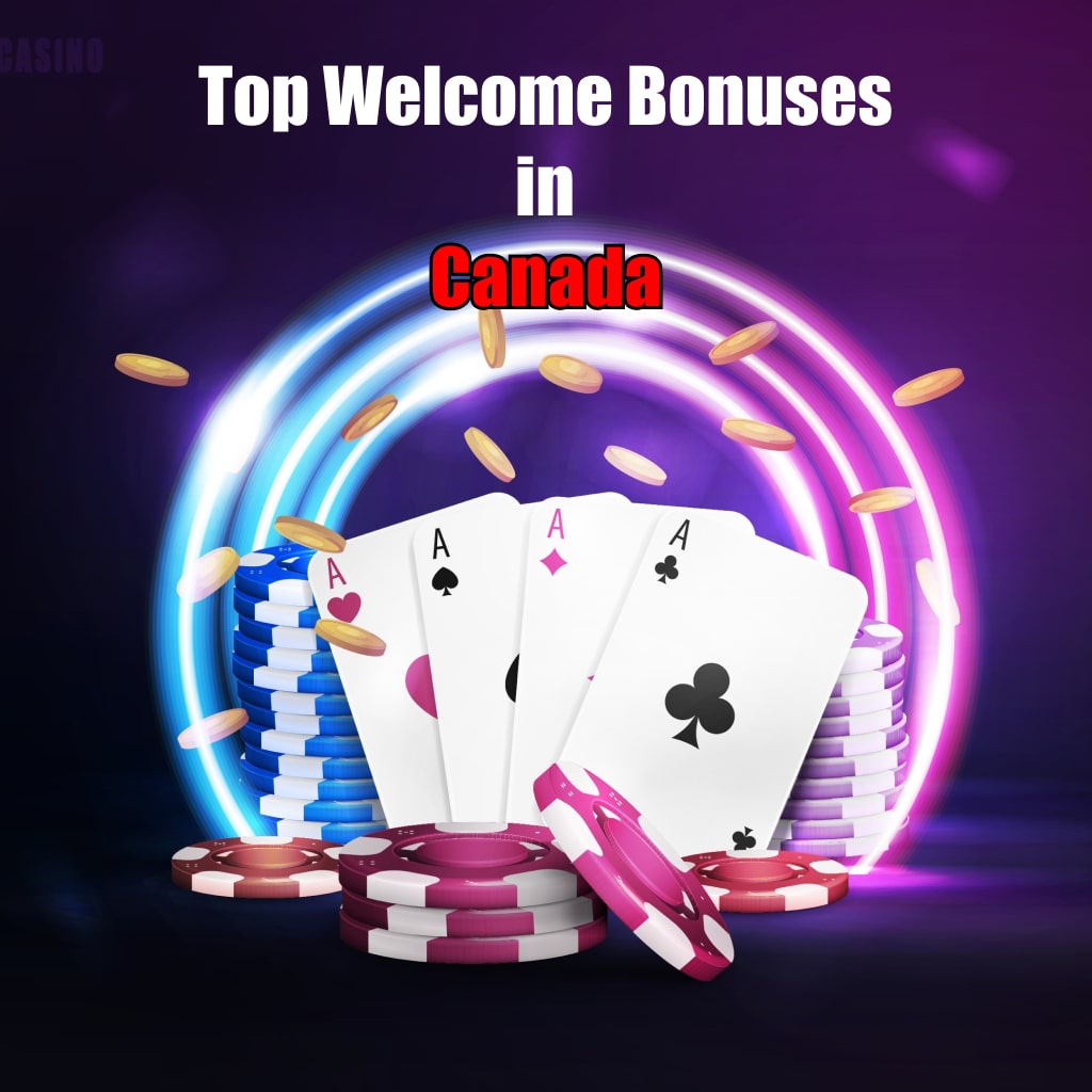 Top Welcome Bonuses in Canada